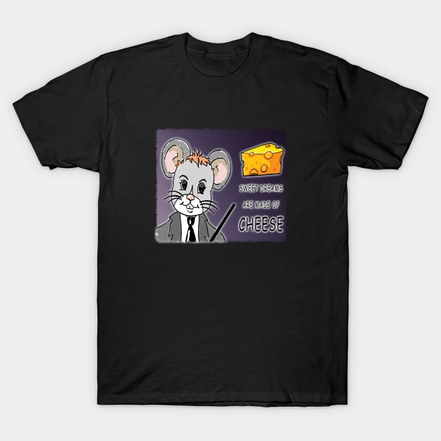 Sweet Dreams are Made of Cheese T-Shirt by marengo